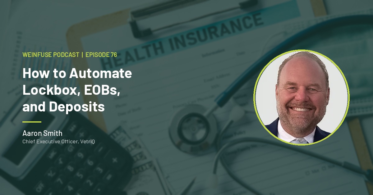 WeInfuse Podcast Episode 76 — How to Automate Lockbox, EOBs, and Deposits with Aaron Smith
